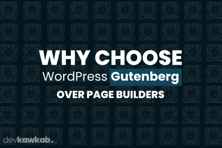 Why Choose WordPress Gutenberg Over Page Builders