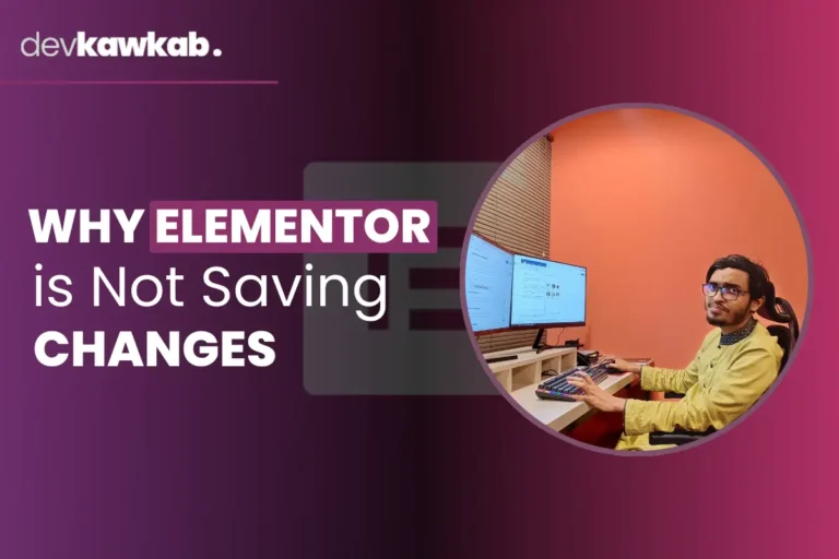 Why Elementor is Not Saving Changes