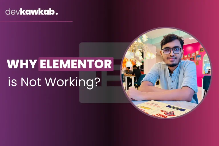 Why Elementor is Not Working