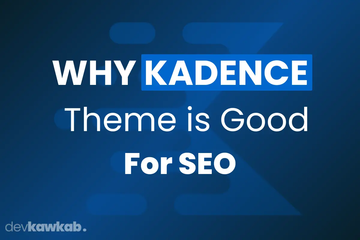 Why Kadence Theme is Good for SEO