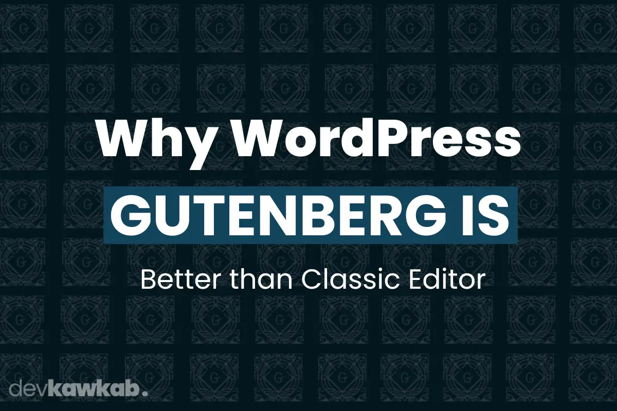 Why WordPress Gutenberg is better than Classic Editor