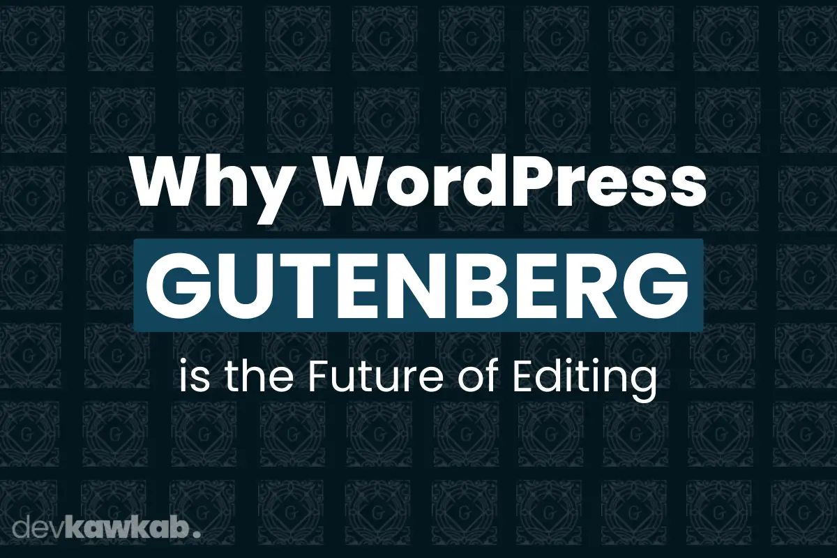 Why WordPress Gutenberg is the Future of Editing